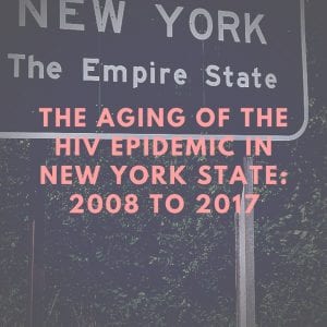 The Aging of the HIV Epidemic in New York State: 2008 to 2017