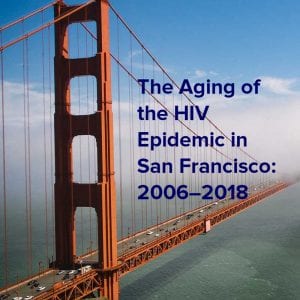 The Aging of the HIV Epidemic in San Francisco: 2006–2018